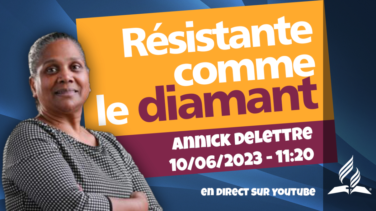 [Prédication] « Résistante comme le diamant », prédication du 10/06/2023
