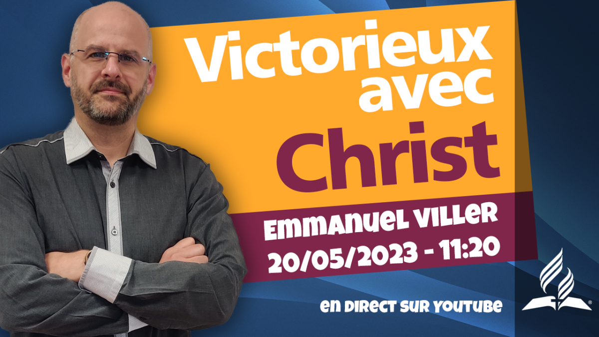 [Prédication] « Victorieux avec Christ », prédication du 20/05/2023