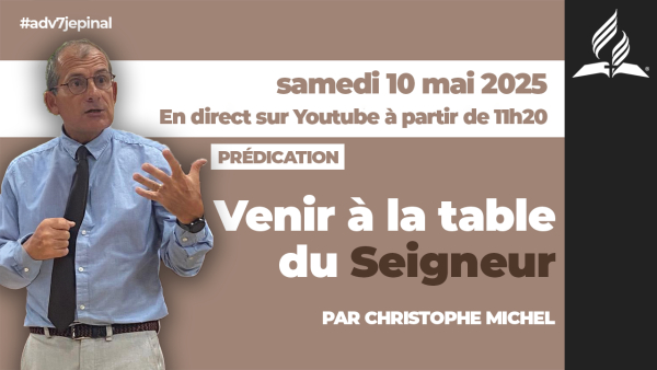 [Prédication] « Venir à la table du Seigneur », sermon du 10/05/2025