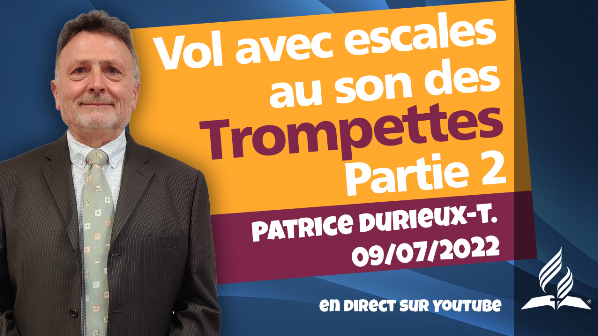 [Prédication] « Vol avec escales au son des trompettes, partie 2 », prédication du 09/07/2022