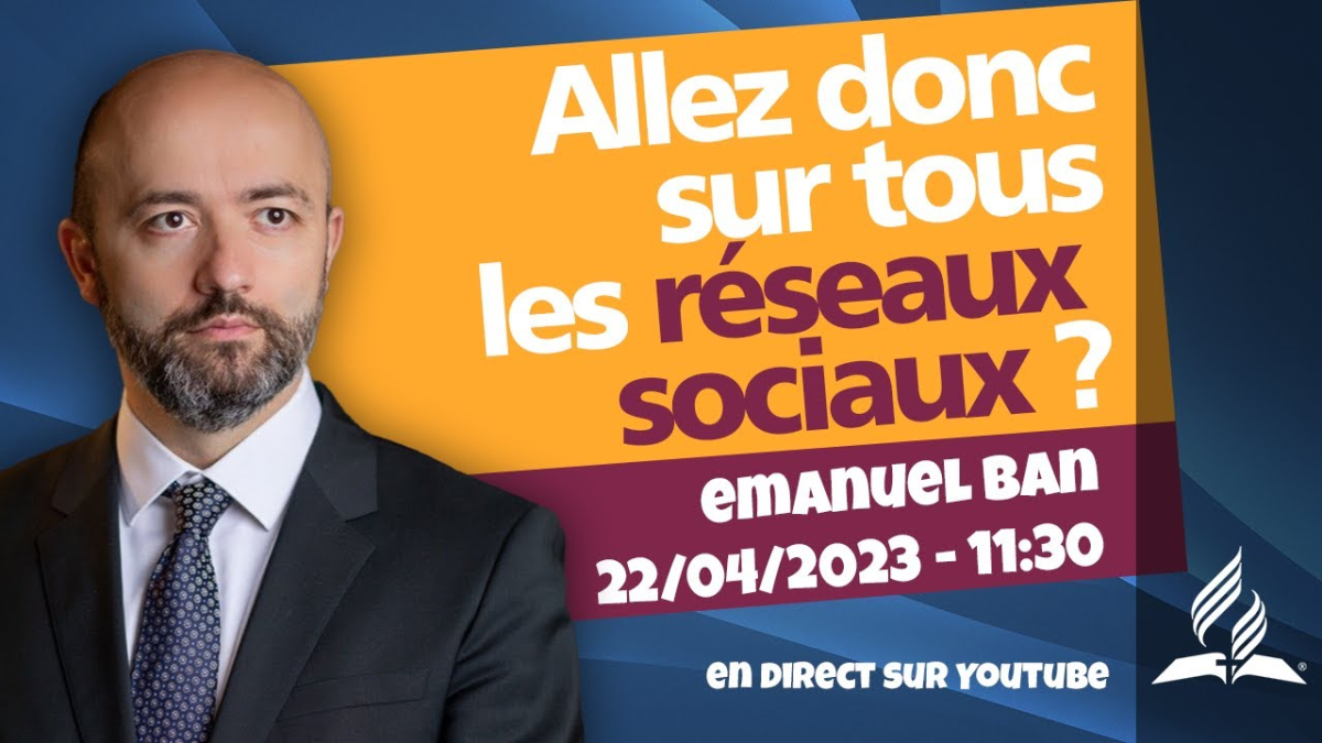 [Prédication] « Allez donc sur tous les réseaux sociaux ? », prédication du 22/04/2023
