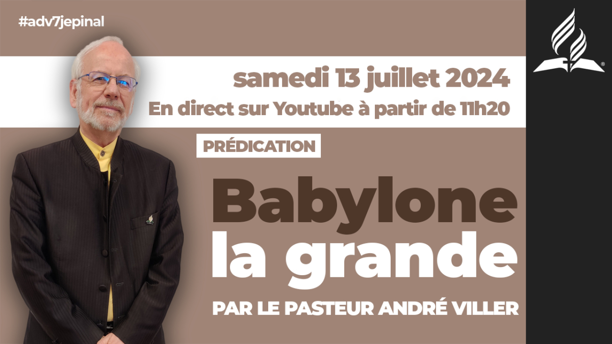[Prédication] « Babylone la grande », prédication du 13/07/2024