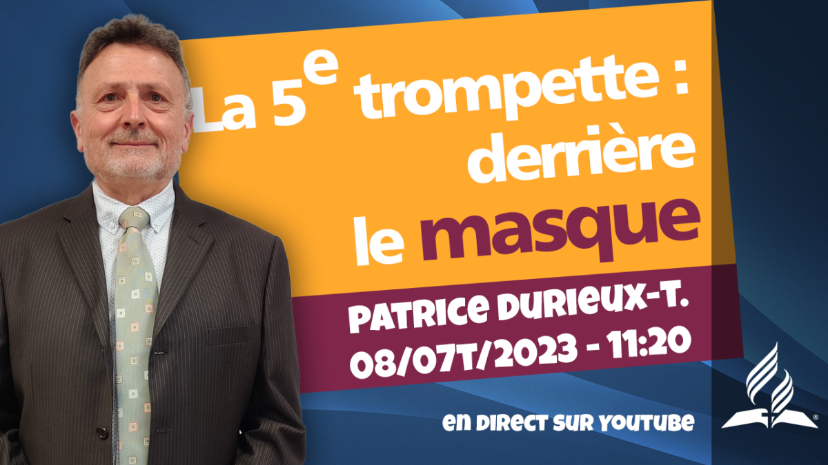 [Prédication] « 5e trompette : derrière le masque », prédication du 08/07/2023