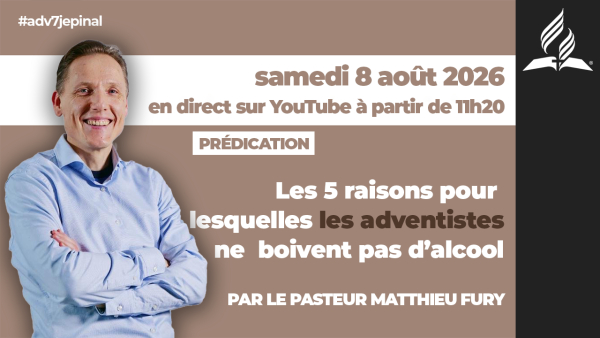 [Prédication] « Les 5 raisons pour lesquelles les adventistes ne boivent pas d’alcool », sermon du 08/08/2026
