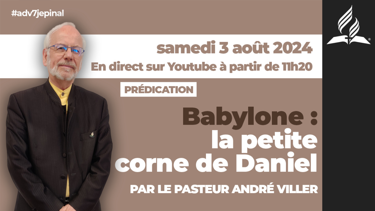 [Prédication] « Babylone : la petite corne de Daniel », sermon du 03/08/2024