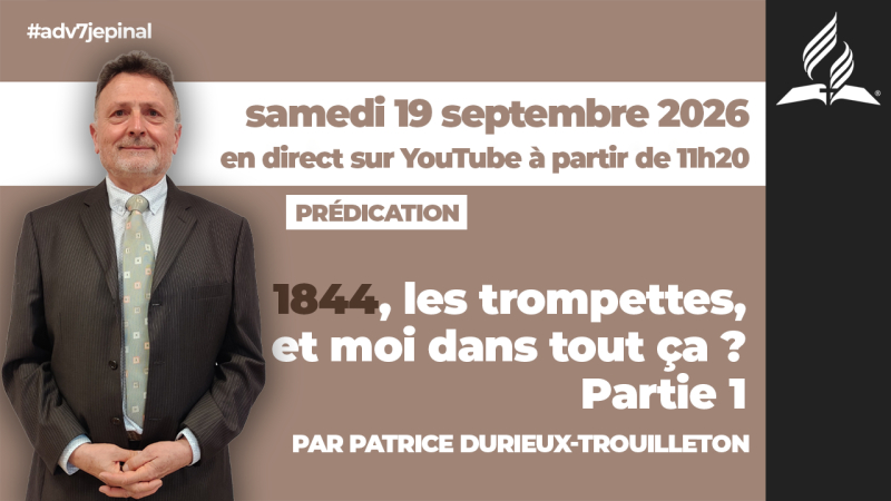 [Prédication] « 1844, les trompettes... et moi dans tout ça ? Partie 1 », sermon du 19/09/2026