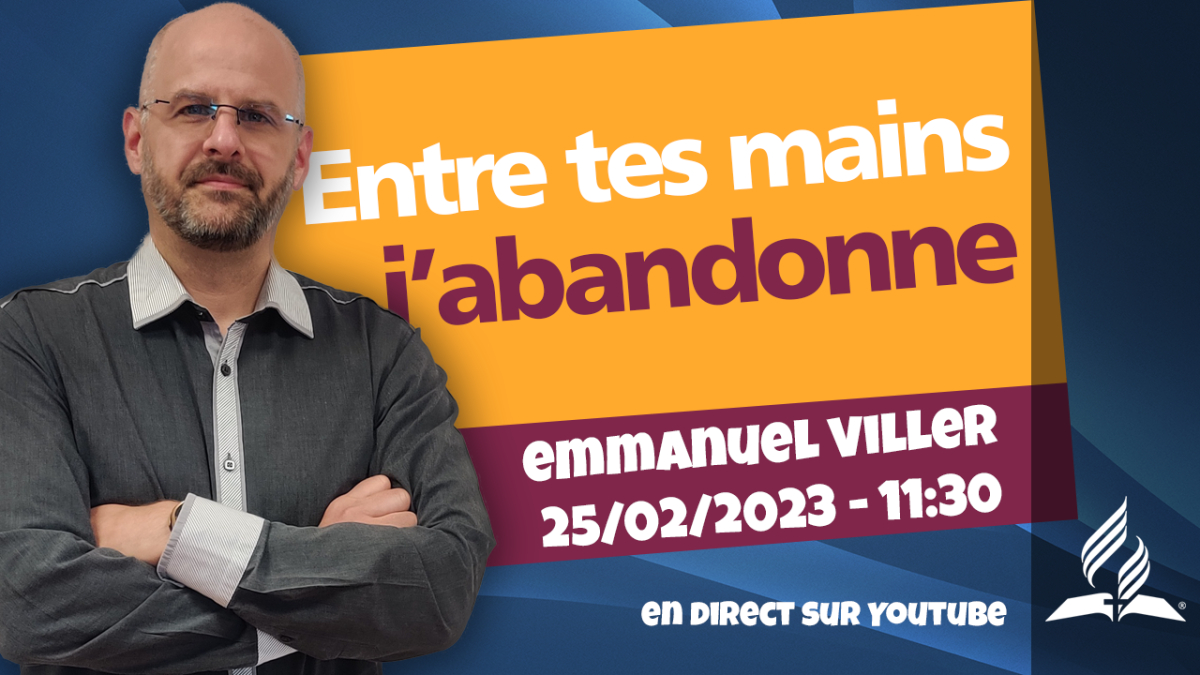 [Prédication] « Entre tes mains j'abandonne », prédication du 25/02/2023
