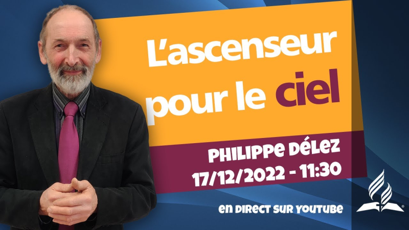[Prédication] « L'ascenseur pour le ciel », prédication du 17/12/2022