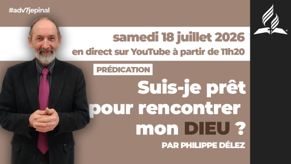 [Prédication] « Suis-je prêt pour rencontrer mon DIEU ? », sermon du 18/07/2026